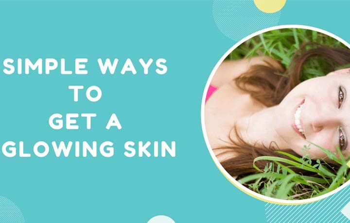 10 Best Tips on How to Make Your Skin Naturally Glow