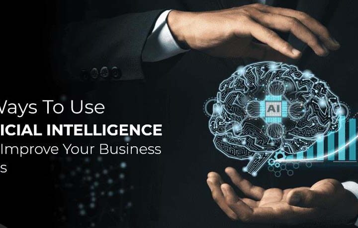 6 Ways to Use Artificial Intelligence (AI) to Improve your Business Process