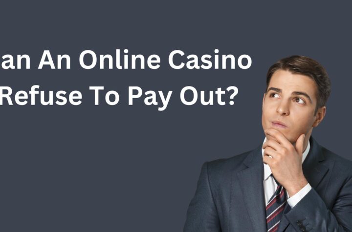 Can An Online Casino Refuse To Pay Out