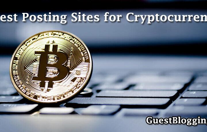 Cryptocurrency Blogs That Are Accepting Guest Posts