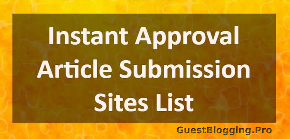Instant Approval Article Submission Sites List