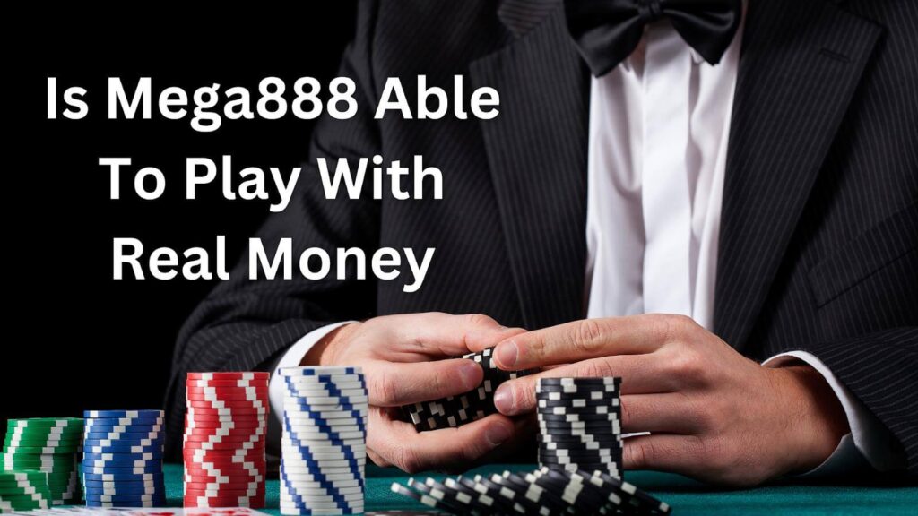 Is Mega888 Able To Play With Real Money