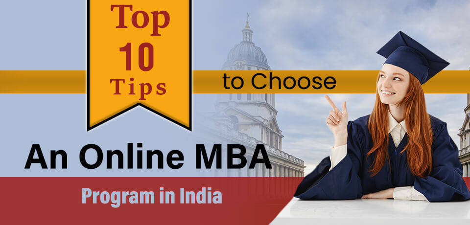 Top 10 Tips to Choose an Online MBA Program Successfully In India