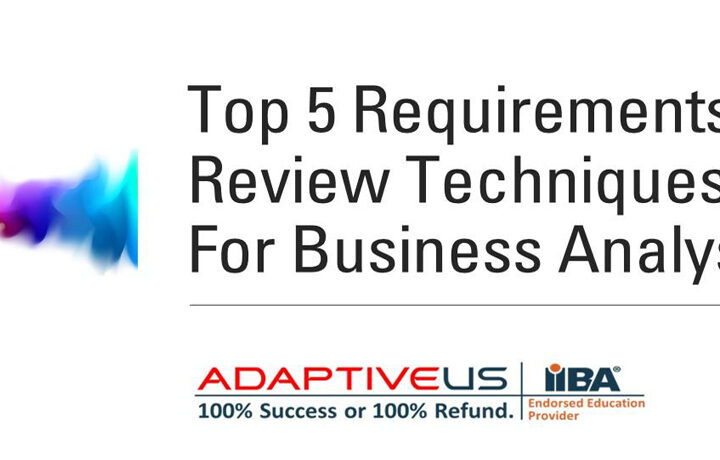 Top 5 Requirements Review Techniques for Business Analysts